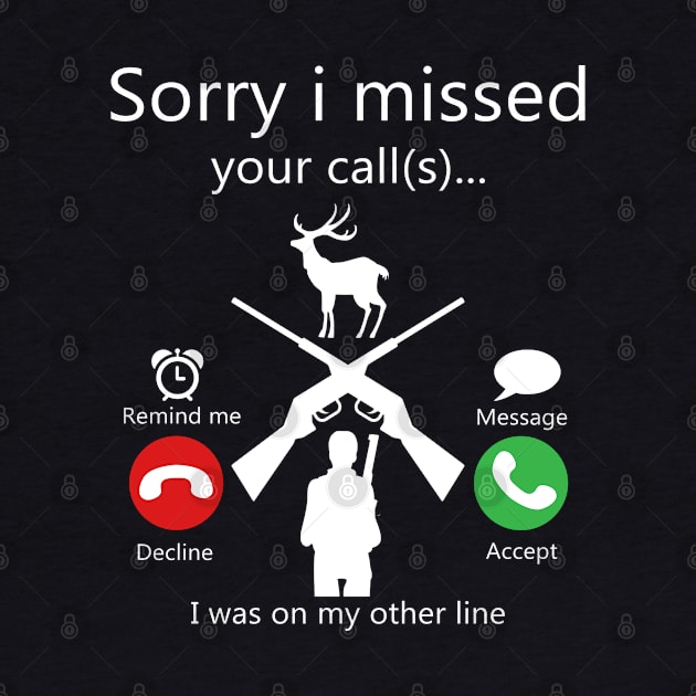 Sorry I Missed Your Call Was On Other Line Deer Hunting by mohazain